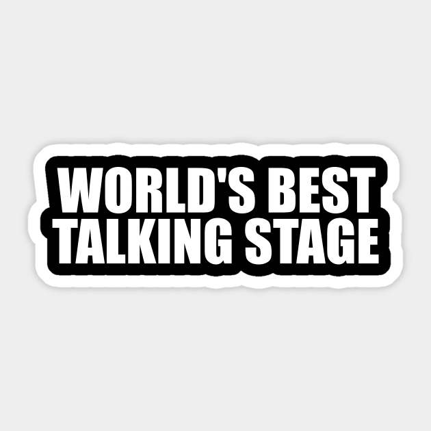 World's Best Talking Stage T Shirt | Y2K Clothing | Trendy Top | Graphic Shirt | Cute Gift | Girl Shirt | Funny Sticker by CamavIngora